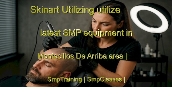 Skinart Utilizing utilize latest SMP equipment in Montecillos De Arriba area | SmpTraining | SmpClasses | SkinartTraining-Mexico
